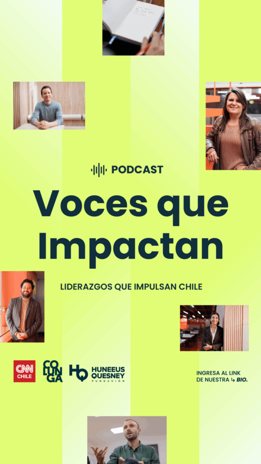 Voces que Impactan, el podcast de los liderazgos sociales: CNN Chile y Fundación Colunga estrenan nuevo espacio con ciclo de entrevistas